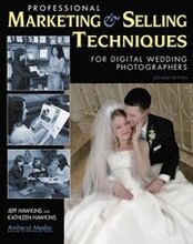 Professional Marketing And Selling Techniques For Digital Wedding Photographers