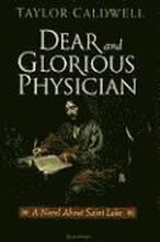 Dear and Glorious Physician: A Novel about Saint Luke