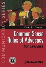Common Sense Rules of Advocacy for Lawyers