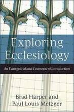 Exploring Ecclesiology An Evangelical and Ecumenical Introduction