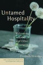 Untamed Hospitality Welcoming God and Other Strangers
