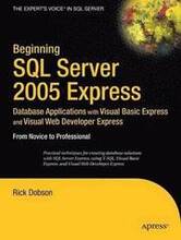 Beginning SQL Server 2005 Express: Database Solutions with Visual Basic Express & Visual Web Developer Express