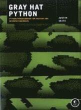 Gray Hat Python: Python Programming for Hackers and Reverse Engineers