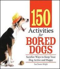 150 Activities for Bored Dogs