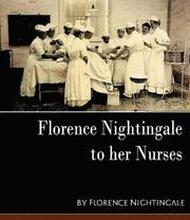 Florence Nightingale - To Her Nurses (New Edition)