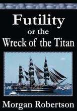 Futility Or The Wreck Of The Titan