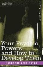 Your Psychic Powers and How to Develop Them