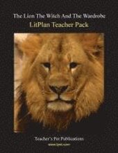 Litplan Teacher Pack: The Lion the Witch and the Wardrobe