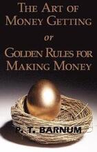 The Art of Money Getting or Golden Rules for Making Money