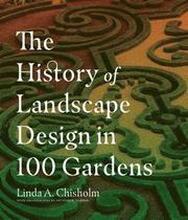 The History of Landscape Design in 100 Gardens