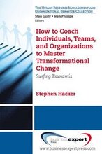 How to Coach Individuals, Teams, and Organizations to Master Transformational Change: Surfing Tsunamis