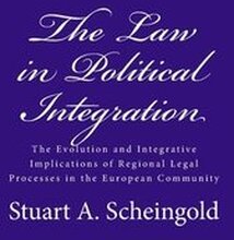The Law in Political Integration: The Evolution and Integrative Implications of Regional Legal Processes in the European Community