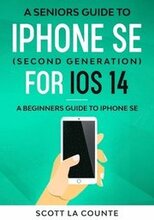 A Seniors Guide To iPhone SE (Second Generation) For iOS 14