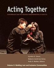 Acting Together II: Performance and the Creative Transformation of Conflict