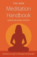 The New Meditation Handbook: Meditations to Make Our Life Happy and Meaningful