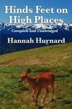 Hinds Feet on High Places Complete and Unabridged by Hannah Hurnard