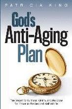 God's Anti-Aging Plan: The Secret to Fullness, Vitality and Purpose in the Second Half of Life