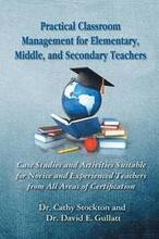 Practical Classroom Management for Elementary, Middle, and Secondary Teachers