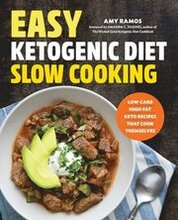 Easy Ketogenic Diet Slow Cooking: Low-Carb, High-Fat Keto Recipes That Cook Themselves