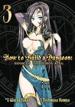 How to Build a Dungeon: Book of the Demon King Vol. 3