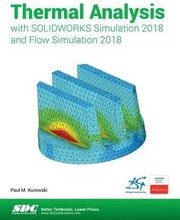 Thermal Analysis with SOLIDWORKS Simulation 2018 and Flow Simulation 2018