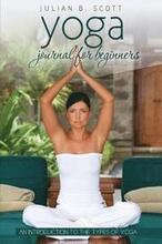 Yoga Journal for Beginners an Introduction to the Types of Yoga