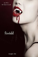 Förrådd (Bok #3 i The Vampire Journals)