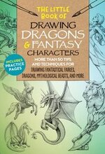 The Little Book of Drawing Dragons & Fantasy Characters: Volume 6