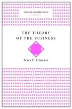 The Theory of the Business (Harvard Business Review Classics)