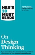 HBR's 10 Must Reads on Design Thinking (with featured article "Design Thinking" By Tim Brown)