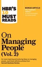 HBR's 10 Must Reads on Managing People, Vol. 2 (with bonus article "The Feedback Fallacy" by Marcus Buckingham and Ashley Goodall)