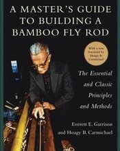 Master's Guide to Building a Bamboo Fly Rod