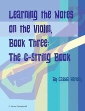 Learning the Notes on the Violin, Book Three, The G-String Book