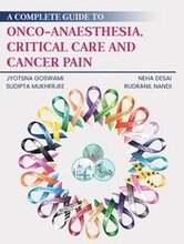 A Complete Guide to Onco-Anaesthesia, Critical Care and Cancer Pain
