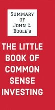 Summary of John C. Bogle's The Little Book of Common Sense Investing