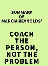 Summary of Marcia Reynolds' Coach the Person, Not the Problem