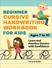 Beginner Cursive Handwriting Workbook for Kids: Learn and Practice Cursive with Confidence