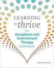 Learning to Thrive: An Acceptance and Commitment Therapy Workbook