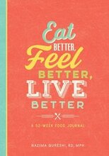 Eat Better, Feel Better, Live Better: A 52-Week Food Journal