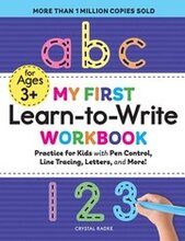 My First Learn-To-Write Workbook: Practice for Kids with Pen Control, Line Tracing, Letters, and More!