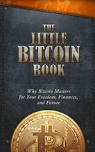 The Little Bitcoin Book: Why Bitcoin Matters for Your Freedom, Finances, and Future