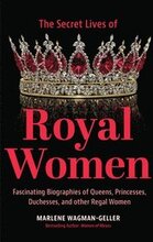 Secret Lives of Royal Women