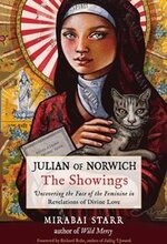 Julian of Norwich: The Showings: Uncovering the Face of the Feminine in Revelations of Divine Love