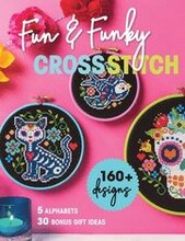 Fun & Funky Cross Stitch: 160] Designs, 5 Alphabets, 30 Bonus Gift Ideas