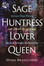 Sage, Huntress, Lover, Queen