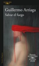 Salvar El Fuego (Premio Alfaguara 2020) / Saving the Fire