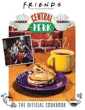 Friends: The Official Central Perk Cookbook (Classic Tv Cookbooks, 90s Tv)