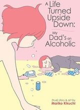 A Life Turned Upside Down: My Dad's an Alcoholic