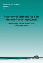 A Survey of Methods for Safe Human-Robot Interaction