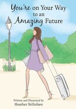 You're on Your Way to an Amazing Future